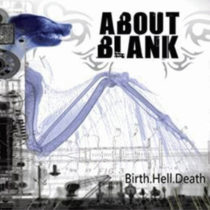 About Blank (BEL) : Birth. Hell. Death